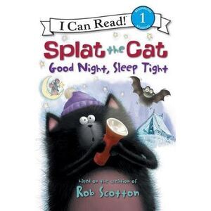 Splat the Cat: Good Night, Sleep Tight -- Rob Scotton